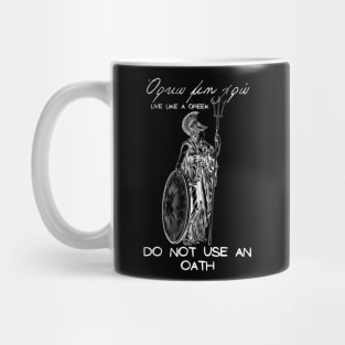 Do not use an oath and live like a Greek ,apparel hoodie sticker coffee mug gift for everyone Mug